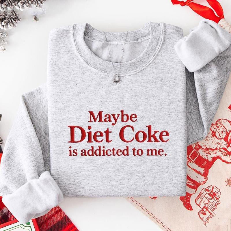 🥤Embroidered Maybe Diet Coke Is Addicted To Me Shirt