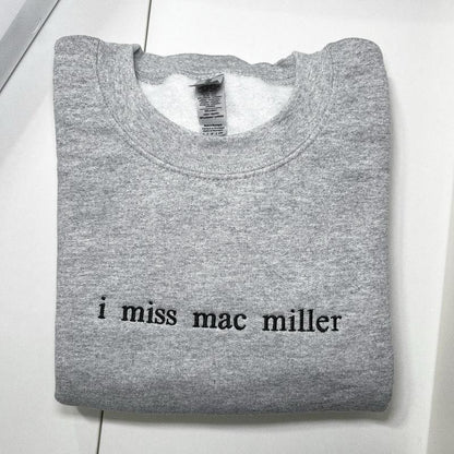 I Miss Mac Miller Embroidered Sweatshirt