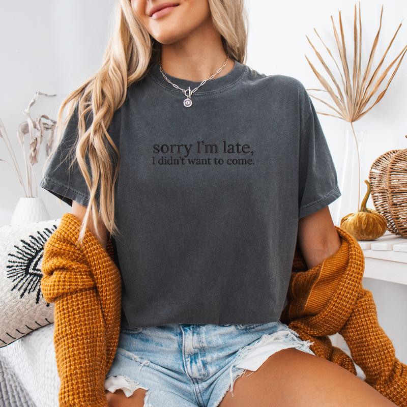 Sorry I'm Late, I Didn't Want to Come Embroidered Sweatshirt