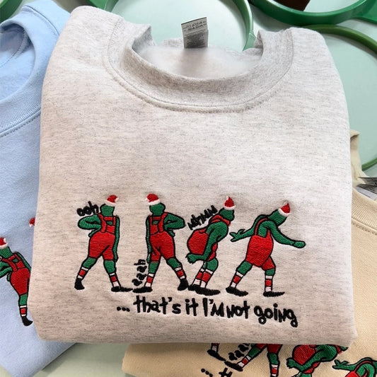 That's It I'm Not Going Christmas Sweatshirt