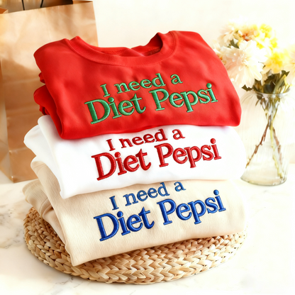 🥤 Embroidered I Need a Diet Pepsi Shirt