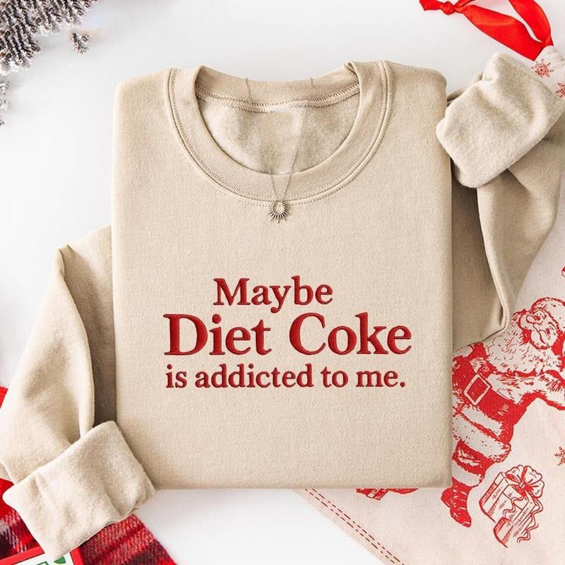 🥤Embroidered Maybe Diet Coke Is Addicted To Me Shirt