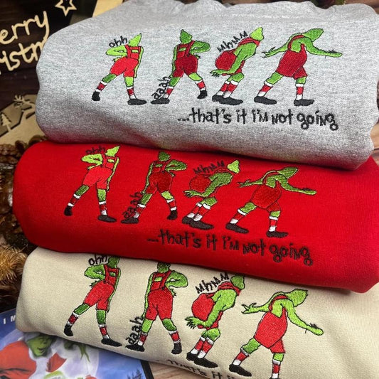 The Greenmas Embroidered Christmas That's It I'm Not Going T-Shirt / Crewneck / Hoodie