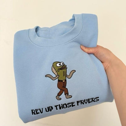 Rev Up Those Fryers Embroidered Unisex T-Shirt / Crewneck / Hoodie