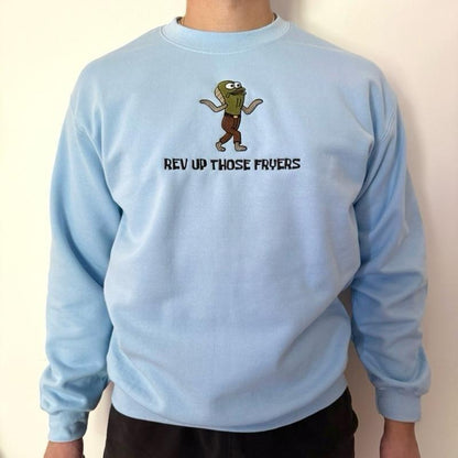 Rev Up Those Fryers Embroidered Unisex T-Shirt / Crewneck / Hoodie