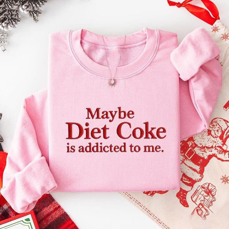 🥤Embroidered Maybe Diet Coke Is Addicted To Me Shirt